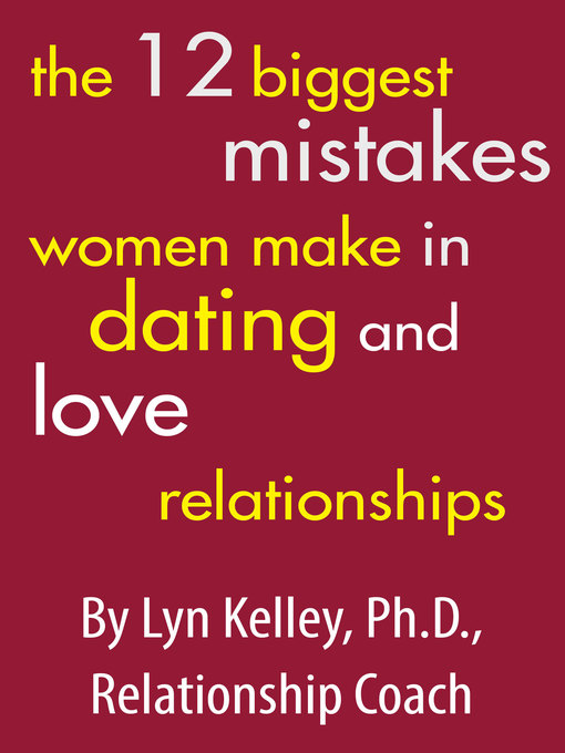 Cover image for The 12 Biggest Mistakes Women Make in Dating and Love Relationships